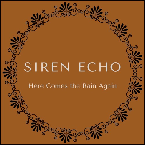 Here Comes The Rain Again by Siren Echo Music