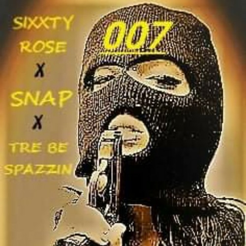 007 x Sixxty Rose x Snap x Tre Be Spazzin