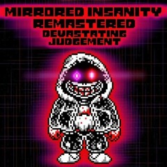 Mirrored Insanity [Devastating Judgement] (ReUploaded)