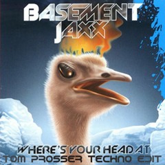 Basement Jaxx - Where's Your Head At (Tom Prosser Techno Edit) [FREE DOWNLOAD]