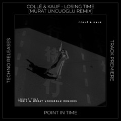 Track Premiere: Collé & Kauf - Losing Time (Murat Uncuoglu Remix) [POINT IN TIME]