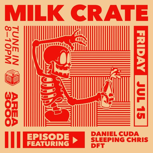 Milk Crate w. Daniel Cuda, Sleeping Chris & DFT - 15 July 2022