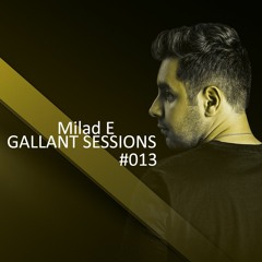 Milad E - Gallant Sessions #013