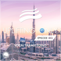 Uplifting Only 443 [No Talking] (Aug 5, 2021) [Vocal Trance Focus]