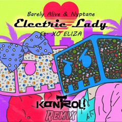 Barely Alive & Nyptane - Electric Lady (feat. XO Eliza) [KONTROL! Remix]