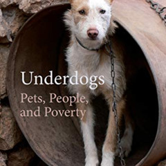 download EPUB 📮 Underdogs: Pets, People, and Poverty (Animal Voices / Animal Worlds