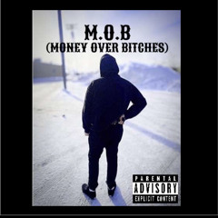 Mob ( money over bitches )