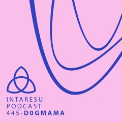 Intaresu Podcast 445 - d0gmama