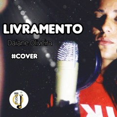 foi Livramento, foi Deus te guardando - Daiane Oliveira (cover)