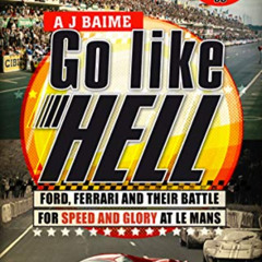[READ] KINDLE 📂 Go Like Hell: Ford, Ferrari and their Battle for Speed and Glory at