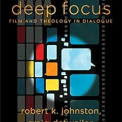 DOWNLOAD PDF 📁 Deep Focus (Engaging Culture): Film and Theology in Dialogue by Rober