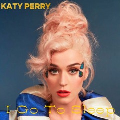 Katy Perry - I Go To Sleep