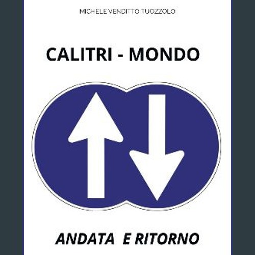 [READ] ⚡ CALITRI MONDO ANDATA E RITORNO (Italian Edition) [PDF]