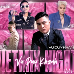 VietMix Night Vol 5 Full - Singer VuDuyKhanh x Saxophonist MrD ft DJ LinhLee x Rapper Ashi
