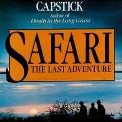 ✔️ [PDF] Download Safari: The Last Adventure by  Peter Hathaway Capstick