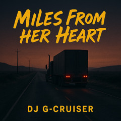 Miles of her Heart - DJ G-Cruiser