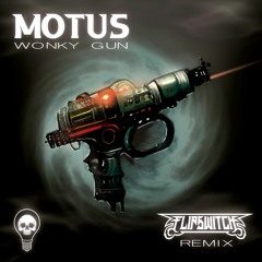 Motus - Wonky Gun (FlipSwitch Remix) (1k Freebie)