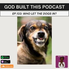 Ep.133: Who Let The Dogs In?