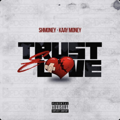 Trust & Love (feat. Kaay Money)