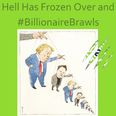 Hell Has Frozen Over and #BillionaireBrawls