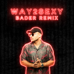 Drake ft. Future - Way 2 Sexy (BADER REMIX)