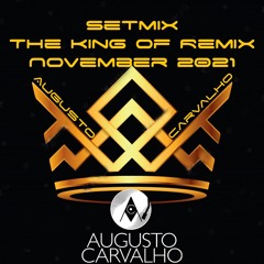 Setmix The King Of Remix November 2021 Augusto Carvalho