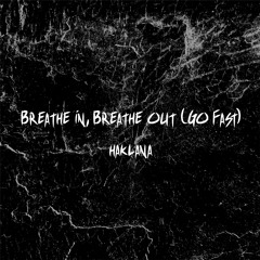 Haklana - Breathe In, Breathe Out (Go Fast) [FREE DL]