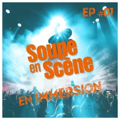 SOUPE EN SCÈNE - En immersion / Avec Frédéric #01