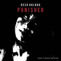 Reza Golroo - Punisher (Snippet) FADE TO BLACK RECORDS