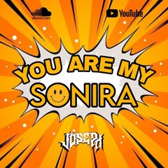 YOU ARE MY SONIRA - JOSEPH