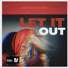 Dj Noofi & Kindly Effects - "Let It Out"
