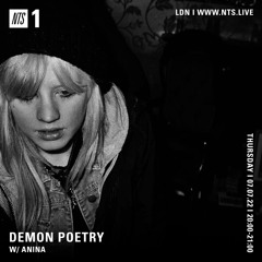 NTS Radio - Demon Poetry w/ Anina - 07.22