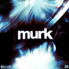 scout. - Murk [Aspire Higher]