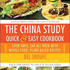 [FREE] KINDLE 📰 The China Study Quick & Easy Cookbook: Cook Once, Eat All Week with