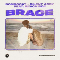 BomboCat & Silent Addy - Brace feat. Beachboii