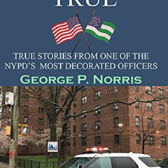 ACCESS KINDLE 📩 NYPD TRUE: TRUE STORIES FROM ONE OF THE NYPD'S MOST DECORATED OFFICE