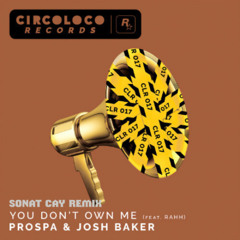 Prospa & Josh Baker - You Don't Own Me (Sonat Cay Remix) Free DOWNLOAD