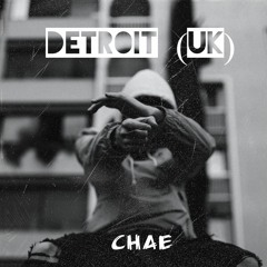 Chae ~ Detroit (Uk) [Prod. Cloudy Beatz]