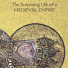 [READ] [EPUB KINDLE PDF EBOOK] Byzantium: The Surprising Life of a Medieval Empire by  Judith Herrin