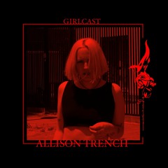 Girlcast #023 by Allison Trench