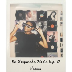 No Requests Radio Ep. 19 - Venus