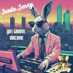Jaede Serry - Lofi Groove Machine (Mr Silky's LoFi Beats)