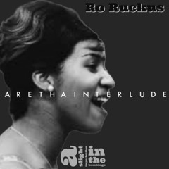 Ro Ruckus - Aretha interlude