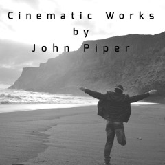 Cinematic Works by John Piper