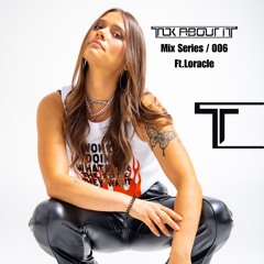 Tok About It / Mix Series 006 / Loracle
