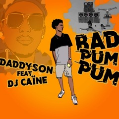 Daddyson Feat Dj Caine - Bad Pum Pum