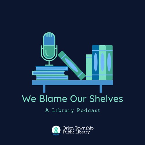 We Blame Our Shelves