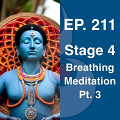 EP. 211: Stage 4 - Breathing Meditation Pt. 3 | Dharana Meditation Podcast