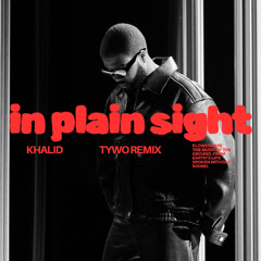 Khalid - in plain sight (Tywo Remix)