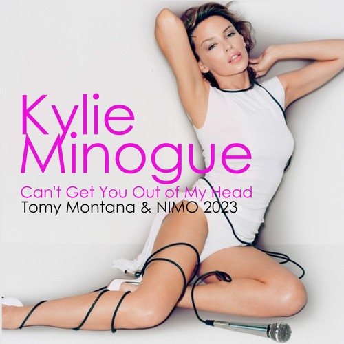 Stream Kylie Minogue Can't Get You Out Of My Head (Tomy Montana